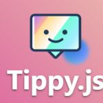 Tippy.js - 一款轻量级、功能丰富的 JavaScript 提示和弹出库?